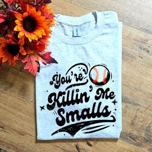 Cute your killin me smalls trendy mama baseball mom shirt